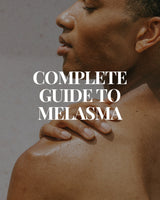 The Complete Guide to Melasma: Causes, Treatment & Prevention